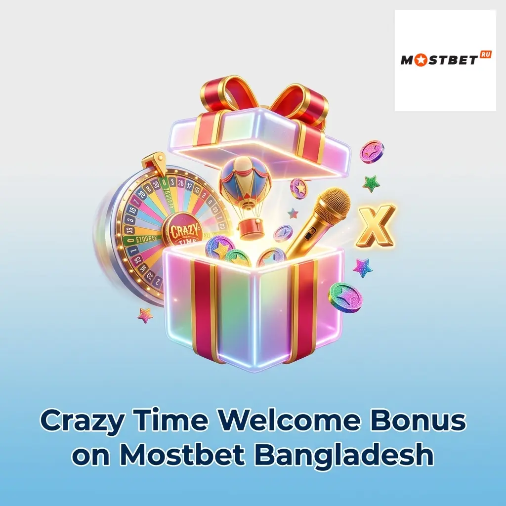 Mostbet Bangladesh Crazy Time welcome bonus up to 100% on first deposit of BDT 200 for new casino players